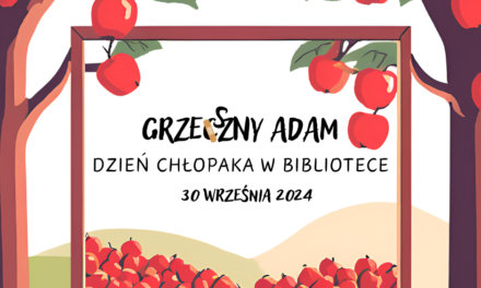 GRZESZNY ADAM, czyli Dzień Chłopaka w bibliotece