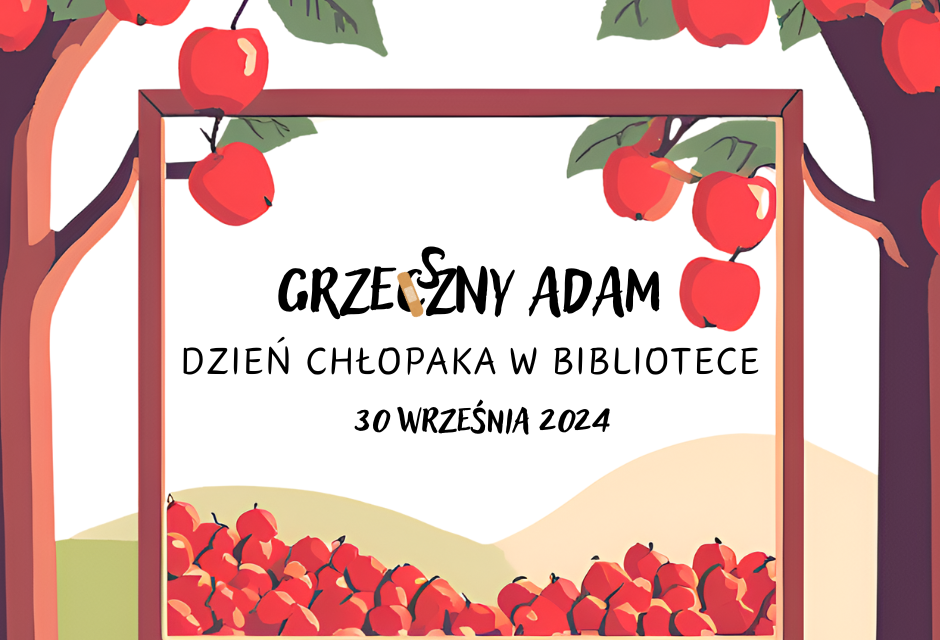 GRZESZNY ADAM, czyli Dzień Chłopaka w bibliotece