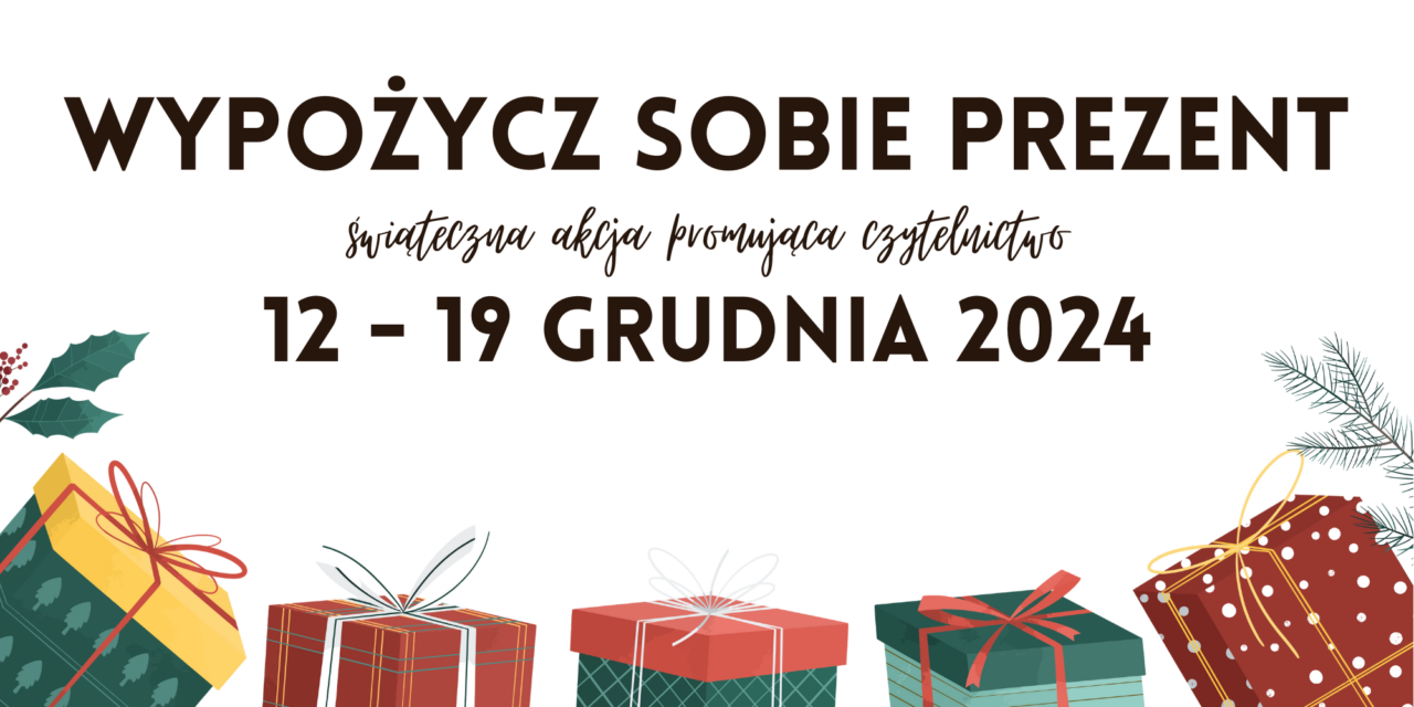 WYPOŻYCZ SOBIE PREZENT – świąteczna akcja promująca czytelnictwo