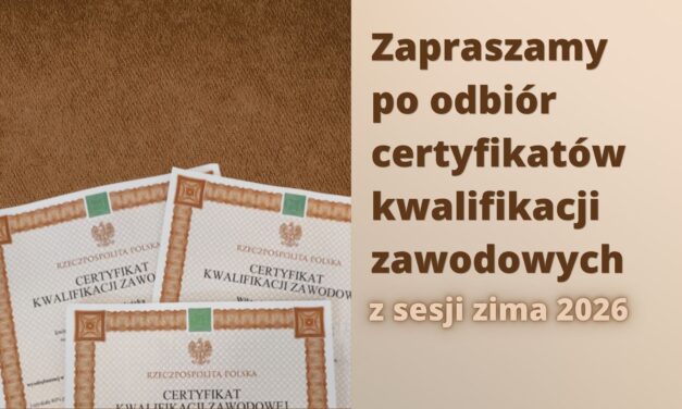 Odbiór certyfikatów kwalifikacji zawodowych – sesja styczeń 2026